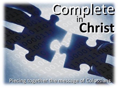 Complete In Christ - Piecing together the message of Colossians