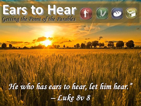 Ears to Hear - Getting to the Point of Parables