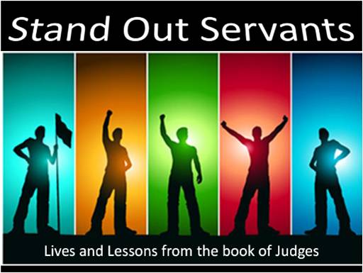 Stand Out Servants - Lives and lessons from the book of Judges